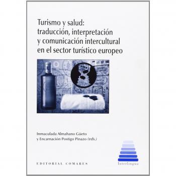 Turismo y salud: traducción, interpretación y comunicación intercultural en el - Almahano Gueto Inmaculada (edi.) / Postigo Pinazo Encarnacion (edi.)