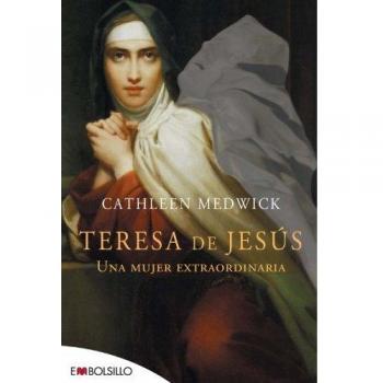 Teresa de Jesús: Una mujer extraordinaria.