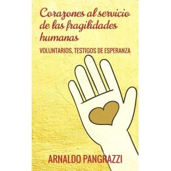 Corazones al Servicio De las fragilidades humanas: Voluntarios, testigos de esperanza: 141