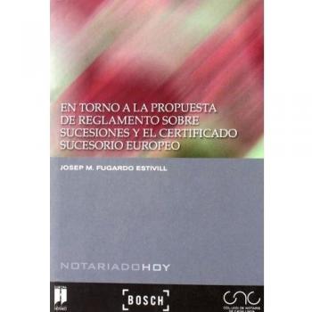 En torno a la propuesta de Reglamento sobre Sucesiones y el Certificado Sucesorio Europeo: Colección Notariado Hoy