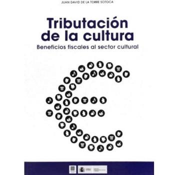 Tributación De La Cultura. Beneficios Fiscales Al Sector Cultural