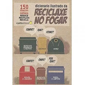 Dicionario da Reciclaxe no fogar: 150 obxectos cotiáns