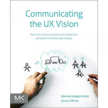 Communicating the UX Vision: 13 Anti-Patterns That Block Good Ideas