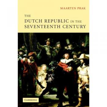 The Dutch Republic in the Seventeenth Century: The Golden Age