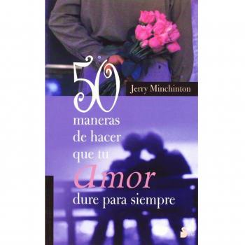 50 MANERAS DE HACER QUE TU AMOR DURE PARA SIE