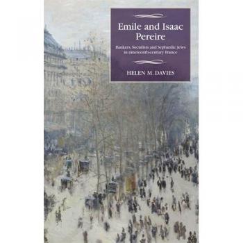 Emile e Isaac Pereire: Banqueros, Socialistas y Judíos Sefardíes en el Siglo XIX - Tapa Dura (Estudios de Historia Francesa Moderna)