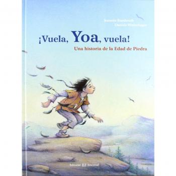 Vuela, Yoa, vuela!: Una Historia de la Edad de Piedra