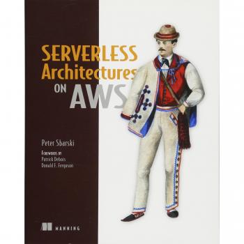 Serverless Architectures on AWS: With Examples Using AWS Lambda