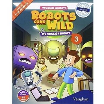 Vaughan Holidays 3º de Primaria: Robots Gone Wild - 9788415978848 - NOWICKI JULIA