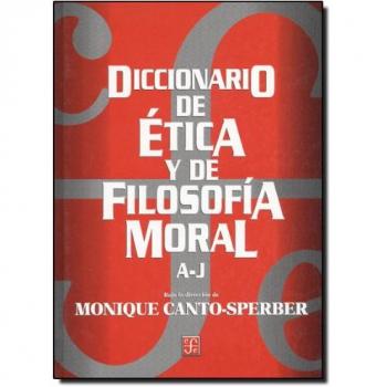Diccionario de Etica y de Filosofia Moral. Tomo I. A-J
