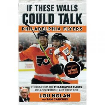 If These Walls Could Talk: Philadelphia Flyers