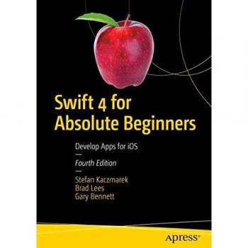 Swift 4 for Absolute Beginners: Develop Apps for iOS