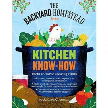 Backyard Homestead Culinary Guide: Essential Field-To-Table Skills by Andrea Chesman