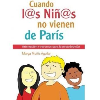 Cuando L@S Niñ@S No Vienen De París: Orientación y recursos para la postadopción