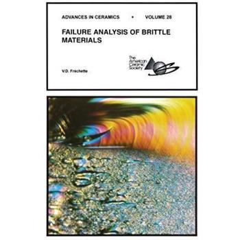 Brittle Materials Failure Analysis - Volume 28 by V. D. Frechette (Advances in Ceramics)