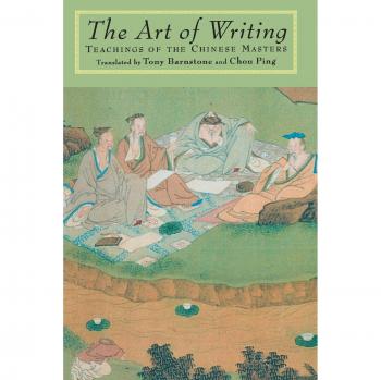 Chinese Masters' Writing Techniques: The Art of Writing by Tony Barnstone