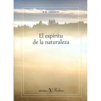 El espíritu de la naturaleza: 1 - Ralph W. Emerson