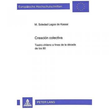 Creacion Colectiva: Teatro Chileno a Fines de La Decada de Los 80: 42