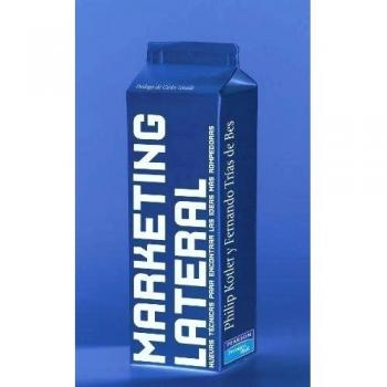 MARKETING LATERAL: Nuevas técnicas para encontrar las ideas más rompedoras