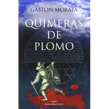 Quimeras de Plomo - Gastón Morata, José Luis