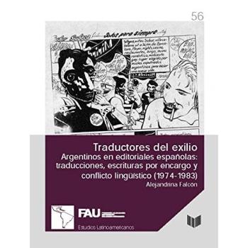 Traductores del exilio: argentinos en editoriales españolas: traducciones, escrituras por encargo y conflicto lingüístico