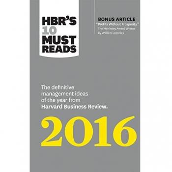 HBR's 10 Must Reads 2016: The Definitive Management Ideas of the Year from Harvard Business Review (with Bonus McKinsey Award-Winning Article Pr) - Paperback