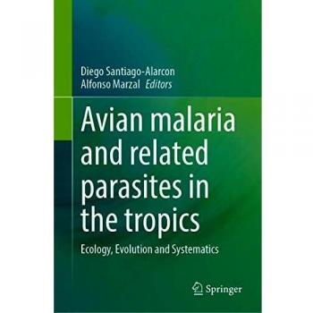 Avian Malaria and Related Parasites in the Tropics: Ecology, Evolution and Systematics
