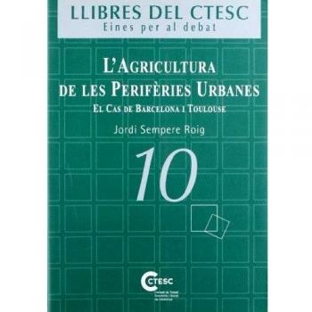 agricultura de les perifèries urbanes. El cas de Barcelona i Toulouse/L'