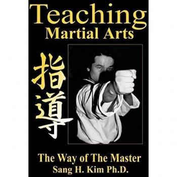 Enseñanza de Artes Marciales por Sang H. Kim - Edición en Tapa Blanda