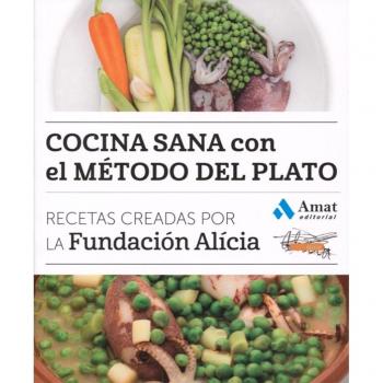 Cocina sana con el método del plato: Recetas creadas por la Fundación Alícia