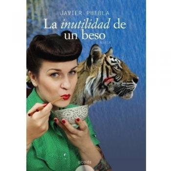 La inutilidad de un beso: Premio Internacional de Novela Luis Berenguer 2009