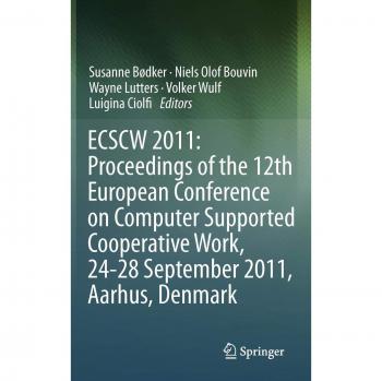 ECSCW 2011: Proceedings of the 12th European Conference on Computer Supported Cooperative Work, 24-28 September 2011, Aarhus Denmark