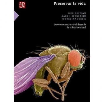PRESERVAR LA VIDA De cómo nuestra salud depende de la biodiversidad