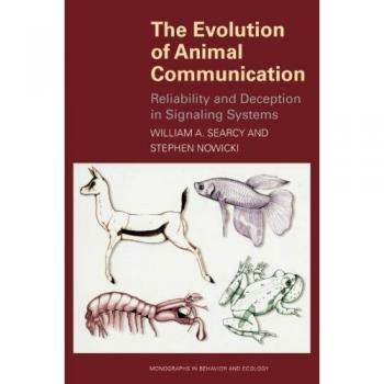 Monograph on Animal Communication: Reliability and Deception in Signaling Systems - Princeton Behavior and Ecology Series