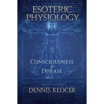 Esoteric Physiology: Consciousness and Disease