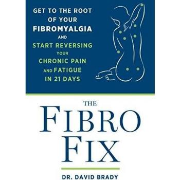 The Fibro Fix: Get to the Root of Your Fibromyalgia and Start Reversing Your Chronic Pain and Fatigue in 21 Days