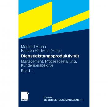 Service Productivity: Volume 1: Management, Process Design, Customer Perspective. Service Management Forum
