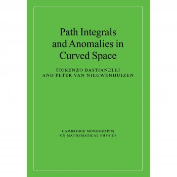 Integrales de Trayectoria y Anomalías en Espacio Curvado (Monografías de Cambridge sobre Física Matemática)