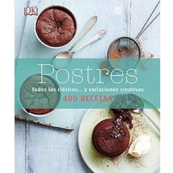 Postres: Todos los postres clásicos... y variaciones creativas - AA.VV