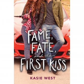 Fame, Fate, and the First Kiss - Young Adult Novel by Kasie West