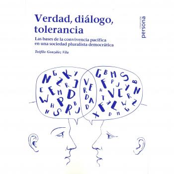 Verdad, diálogo, tolerancia: Las bases de la convivencia pacífica en una sociedad pluralista democrática
