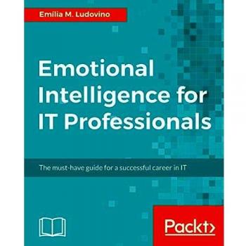 Emotional Intelligence Guide for IT Professionals: Essential Skills for Career Success