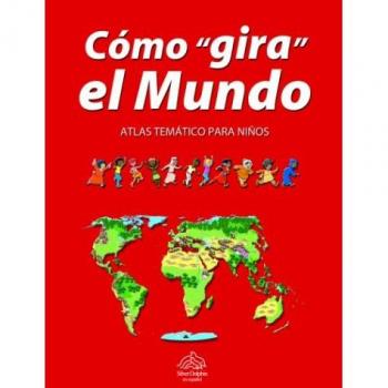 Como Gira El Mundo: Atlas Tematico Para Ninos