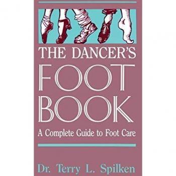 The Dancer's Foot Book: A Complete Guide to Foot Care