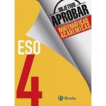 Objetivo aprobar Matemáticas Académicas 4 ESO - FERNÁNDEZ-CANO LÓPEZ, JOSÉ ÁNGEL; ARCE LLACH, FERNANDO