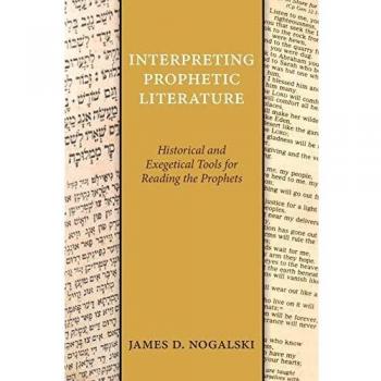 Interpreting Prophetic Literature: Historical and Exegetical Tools for Reading the Prophets