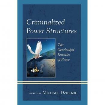 Criminalized Power Structures: The Hidden Threats to Global Peace and Security