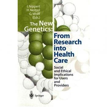 The New Genetics: From Research into Health Care : Social and Ethical Implications for Users and Providers