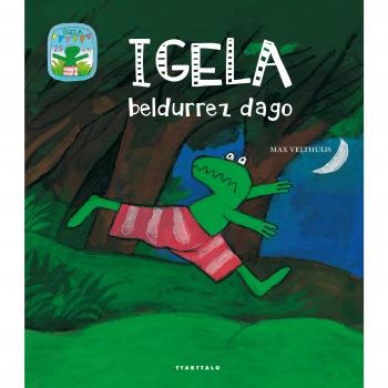 Igela beldurrez dago
