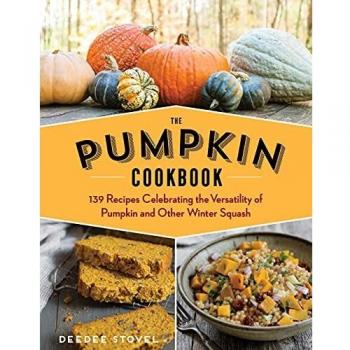 The Pumpkin Cookbook, 2nd Edition: 139 Recipes Celebrating the Versatility of Pumpkin and Other Winter Squash